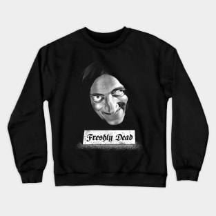 Freshly Dead Crewneck Sweatshirt